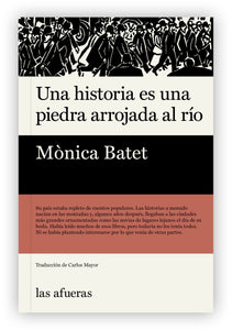 "Una historia es una piedra arrojada al río", de Mònica Batet